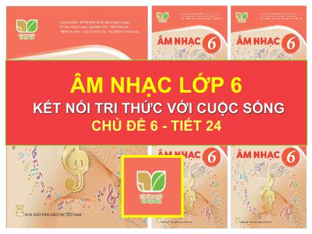 Bài giảng Âm nhạc Lớp 6 Sách Kết nối tri thức - Tiết 23: Lí thuyết âm nhạc Cung và nửa cung