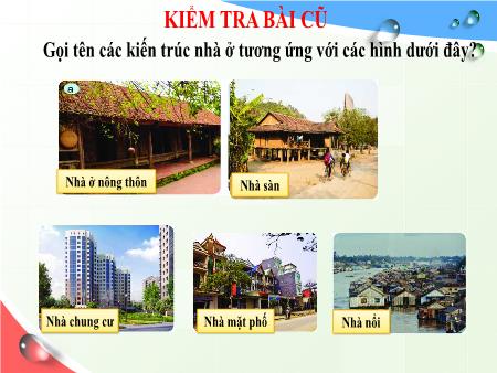 Bài giảng Công nghệ Lớp 6 Sách Kết nối tri thức - Tiết 3, Bài 2: Xây dựng nhà ở