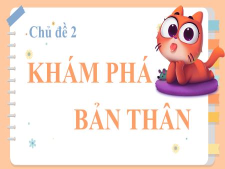 Bài giảng Hoạt động trải nghiệm Lớp 6 - Chủ đề 2: Khám phá bản thân