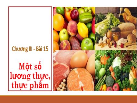 Bài giảng Khoa học tự nhiên Lớp 6 Sách Kết nối tri thức - Bài 15: Một số lương thực, thực phẩm - Trường THCS Tân Thành