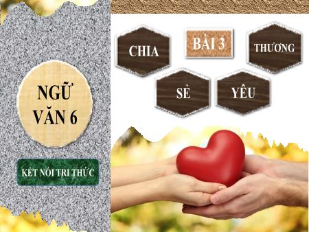 Bài giảng Ngữ văn Lớp 6 Sách Kết nối tri thức - Bài 3: Chia sẻ yêu thương - Văn bản Cô bé bán diêm - Trường THCS Thị trấn Gôi