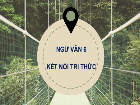 Bài giảng Ngữ văn Lớp 6 Sách Kết nối tri thức - Tiết 62+63: Văn bản Hang én