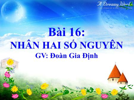 Bài giảng Toán Lớp 6 Sách Kết nối tri thức - Bài 16: Nhân hai số nguyên - Trường THCS Lộc Hòa