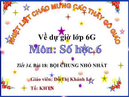 Bài giảng Toán Lớp 6 Sách Kết nối tri thức - Tiết 34, Bài 18: Bội chung nhỏ nhất - Trường THCS Xuân Ninh