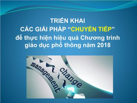 Chuyên đề Triển khai các giải pháp “chuyển tiếp” để thực hiện hiệu quả chương trình giáo dục phổ thông năm 2018