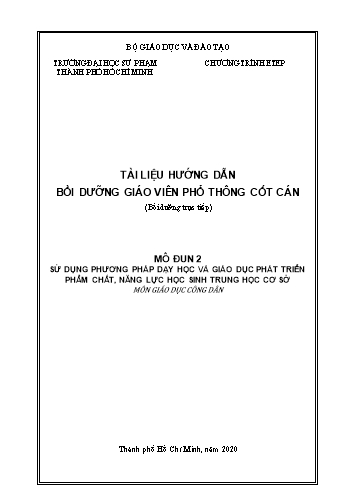 Tài liệu Hướng dẫn bồi dưỡng giáo viên phổ thông cốt cán - Mô đun Sử dụng phương pháp dạy học và giáo dục phát triển phẩm chất, năng lực học sinh Trung học Cơ sở môn giáo dục công dân - Năm 2020