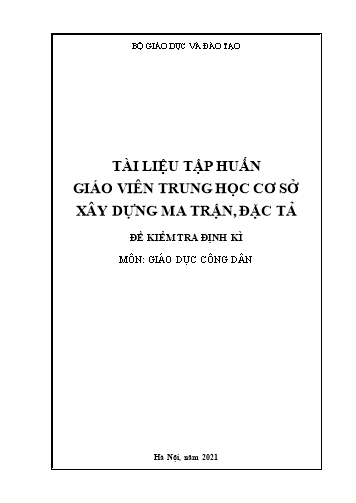 Tài liệu Tập huấn giáo viên Trung học Cơ sở xây dựng ma trận, đặc tả đề kiểm tra định kì môn Giáo dục công dân - Năm học 2021