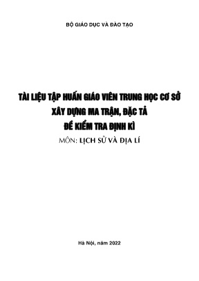 Tài liệu Tập huấn giáo viên Trung học Cơ sở xây dựng ma trận, đặc tả đề kiểm tra định kì môn Lịch sử và địa lí - Năm học 2022