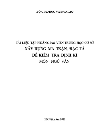 Tài liệu Tập huấn giáo viên Trung học Cơ sở xây dựng ma trận, đặc tả đề kiểm tra định kì môn Ngữ văn - Năm học 2022