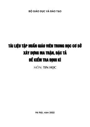 Tài liệu Tập huấn giáo viên Trung học Cơ sở xây dựng ma trận, đặc tả đề kiểm tra định kì môn Tin học - Năm học 2022